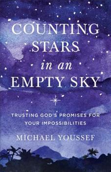 Paperback Counting Stars in an Empty Sky: Trusting God's Promises for Your Impossibilities Book