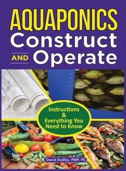 Hardcover Aquaponics Construct and Operate: Instructions and Everything You Need to Know Book