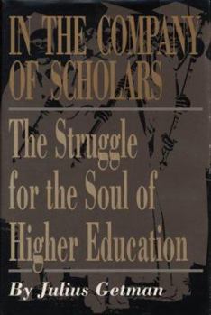 Hardcover In the Company of Scholars: The Struggle for the Soul of Higher Education Book