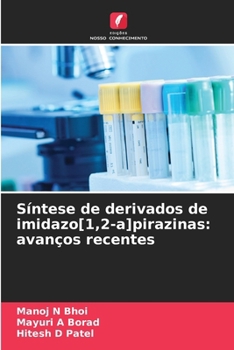Síntese de derivados de imidazo[1,2-a]pirazinas: avanços recentes (Portuguese Edition)