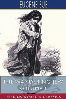Paperback The Wandering Jew, Volume 1 (Esprios Classics) Book