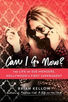 Hardcover Can I Go Now?: The Life of Sue Mengers, Hollywood's First Superagent Book