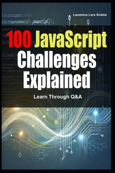Paperback 100 JavaScript Challenges Explained: Learn Through Q&A Book
