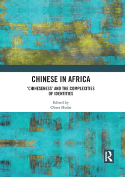 Paperback Chinese in Africa: 'Chineseness' and the Complexities of Identities Book