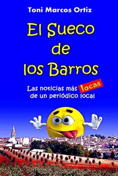 Paperback El Sueco de los Barros: Las noticias más locas de un periódico local [Spanish] Book