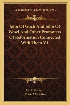 Paperback John Of Goch And John Of Wesel And Other Promoters Of Reformation Connected With Them V1 Book