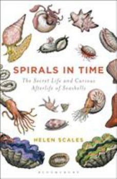 Paperback Spirals in Time: The Secret Life and Curious Afterlife of Seashells Book