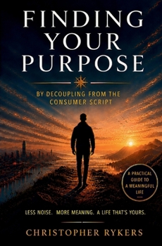Paperback Finding Your Purpose: Decoupling from the Consumer Script Book
