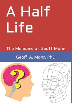 Paperback A Half Life: The Memoirs of Geoff Mohr Book