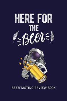 Paperback Beer Tasting Review Book: Here For The Beer Book