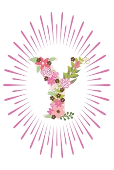 Y: Initial Y Monogram Notebook Journal Gift Pink Floral letter design (Pink Flower Letters Monogram Journals)