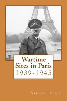 Paperback Wartime Sites in Paris: 1939-1945 Book