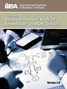 Paperback A Guide to the Business Analysis Body of Knowledge(r) (Babok(r) Guide) Book
