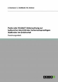 Paperback Pasta oder Knödel? Untersuchung zur kulturellen Identität der italienischsprachigen Südtiroler im Grödnertal [German] Book