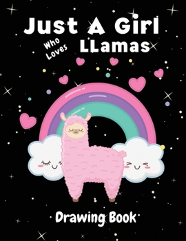 Just A Girl Who Loves Llamas: Llama Gifts or Presents for Girls – Cute Drawing Sketch Book for Inspiration