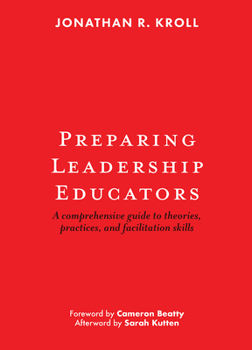 Hardcover Preparing Leadership Educators: A Comprehensive Guide to Theories, Practices, and Facilitation Skills Book