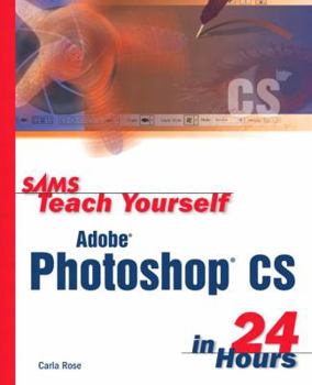 Sams Teach Yourself Adobe Photoshop CS in 24 Hours - Book  of the Sams Teach Yourself Series