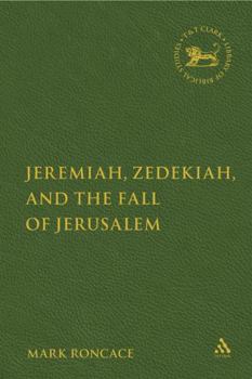 Hardcover Jeremiah, Zedekiah, and the Fall of Jerusalem: A Study of Prophetic Narrative Book