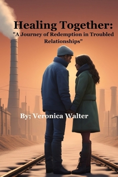 Paperback Healing Together: "A Journey of Redemption in Troubled Relationships" Book