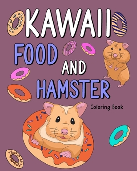 Paperback Kawaii Food and Hamster: Animal Painting Book with Cute Mice and Food Recipes, Gift for Owner Rodents Book