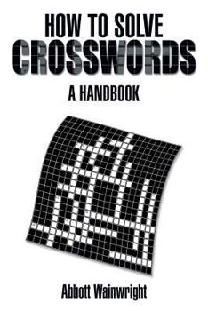 How to Solve Crosswords: A Handbook