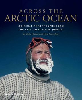 Hardcover Across the Arctic Ocean: Original Photographs from the Last Great Polar Journey Book