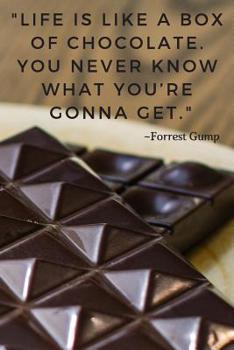 Paperback Life is like a box of chocolate. You never know what you're gonna get.: 110 Pages Notebook With Forrest Gump Quote Book