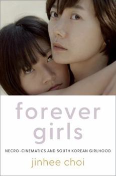 Hardcover Forever Girls: Necro-Cinematics and South Korean Girlhood Book