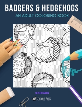 Paperback Badgers & Hedgehogs: AN ADULT COLORING BOOK: Badgers & Hedgehogs - 2 Coloring Books In 1 Book