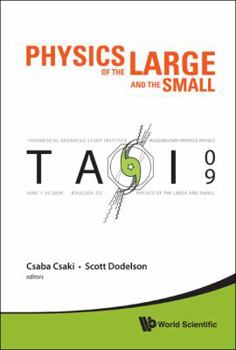 Hardcover Physics of the Large and the Small: Tasi 2009 - Proceedings of the Theoretical Advanced Study Institute in Elementary Particle Physics Book