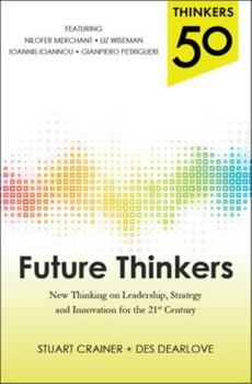 Paperback Thinkers 50: Future Thinkers: New Thinking on Leadership, Strategy and Innovation for the 21st Century Book