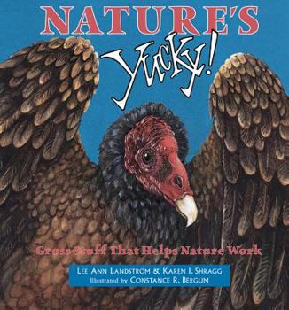 Paperback Nature's Yucky: Gross Stuff That Helps Nature Work Book