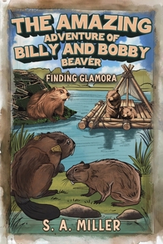 Paperback The Amazing Adventure of Billy and Bobby Beaver Book