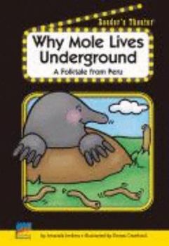 Unknown Binding Why Mole Lives Underground - A Folktale from Peru Book