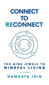 Hardcover Connect to Reconnect: The Nine Jewels to Mindful Living Book