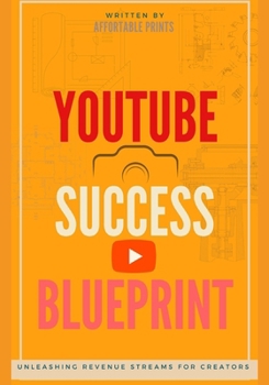 Paperback YouTube Success Blueprint: Unleashing Revenue Streams for Creators Book