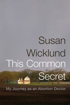 Paperback This Common Secret: My Journey as an Abortion Doctor Book