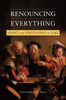 Paperback Renouncing Everything: Money and Discipleship in Luke Book