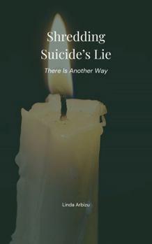 Paperback Shredding Suicide's Lie: Hope Lives Book