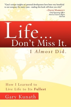 Paperback Life... Don't Miss It. I Almost Did.: How I Learned to Live Life to the Fullest Book