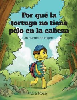Paperback Por qué la Tortuga no Tiene Pelo en la Cabeza: Un cuento de Nigeria [Spanish] Book