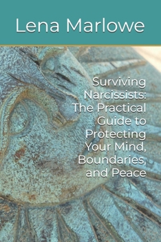 Paperback Surviving Narcissists: The Practical Guide to Protecting Your Mind, Boundaries, and Peace Book