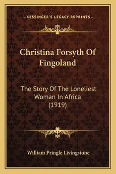 Paperback Christina Forsyth Of Fingoland: The Story Of The Loneliest Woman In Africa (1919) Book