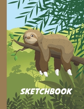 Paperback Sketchbook: Cute Blank Notebook for Sketching and Picture Space with Funny Lazy Sloth, Unlined Paper Book for Drawing, Journaling Book