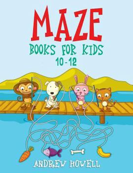 Paperback Maze Books for Kids 10-12: Improve Problem Solving, Motor Control, and Confidence for Kids Book