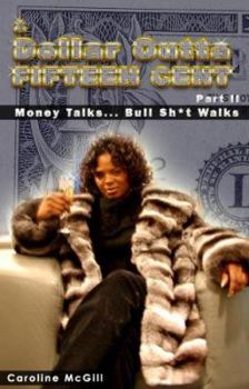 Paperback A Dollar Outta Fifteen Cent 2: Money Talks... Bullsh*t Walks Book