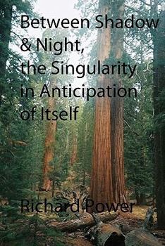 Paperback Between Shadow and Night, The Singularity in Anticipation of Itself Book