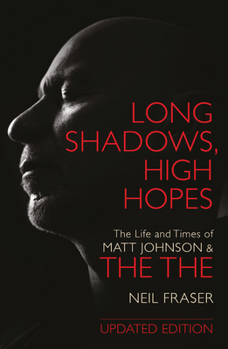 Paperback Long Shadows, High Hopes: The Life and Times of Matt Johnson & the the Book