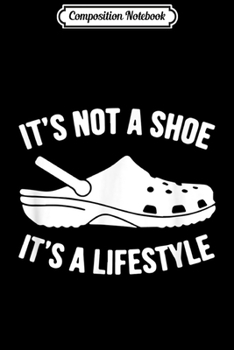 Paperback Composition Notebook: It's Not A Shoe It's A Lifestyle Journal/Notebook Blank Lined Ruled 6x9 100 Pages Book
