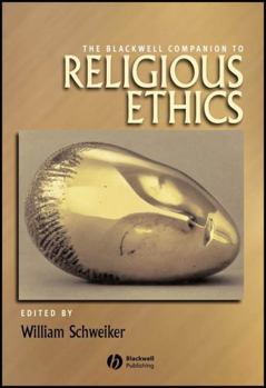 Religious Ethics (Blackwell Companions to Religion) - Book  of the Blackwell Companions to Religion